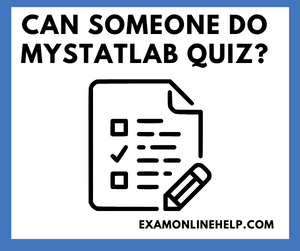 Can Someone Do Mystatlab Quiz?